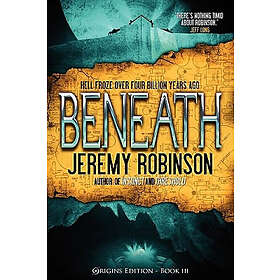 Jeremy Robinson: Beneath (Origins Edition)