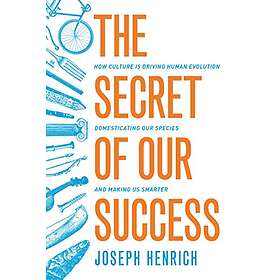 Joseph Henrich: The Secret of Our Success