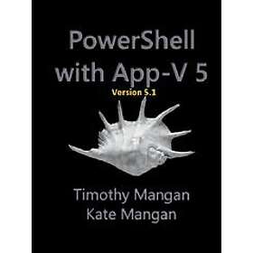 Timothy Mangan: Power Shell with App V 5,1