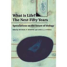 Michael P Murphy: What is Life? The Next Fifty Years