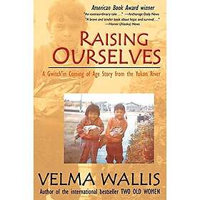 Velma Wallis: Raising Ourselves