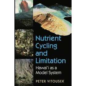 Peter M Vitousek: Nutrient Cycling and Limitation