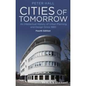 P Hall: Cities of Tomorrow An Intellectual History Urban Planning and Design Sin