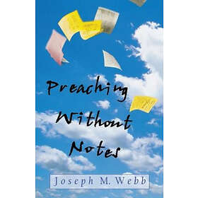 Joseph M Webb: Preaching without Notes