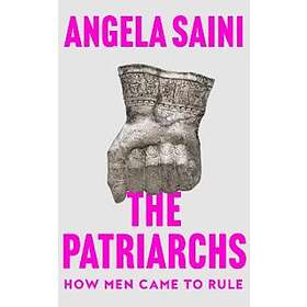 Angela Saini: The Patriarchs