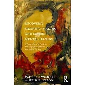 Paul H Lysaker, Reid E Klion: Recovery, Meaning-Making, and Severe Mental Illnes