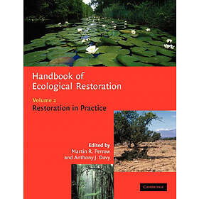 Martin R Perrow: Handbook of Ecological Restoration: Volume 2, Restoration in Pr