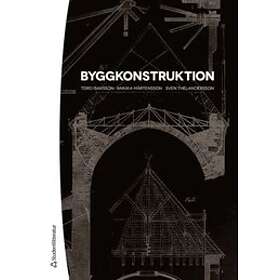 Tord Isaksson, Annika Mårtensson, Sven Thelandersson: Byggkonstruktion