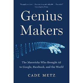 Cade Metz: Genius Makers