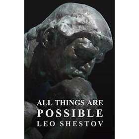 Leo Shestov: All Things are Possible