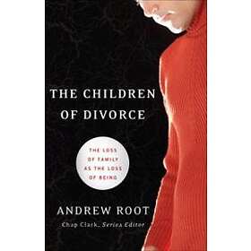 Andrew Root, Chap Clark: The Children of Divorce Loss Family as the Being
