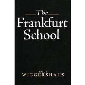 R Wiggershaus: The Frankfurt School