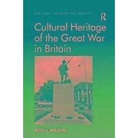 Ross J Wilson: Cultural Heritage of the Great War in Britain