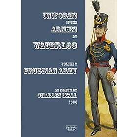 Sir Charles Lyall: Uniforms of the Armies at Waterloo