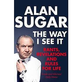 Alan Sugar: The Way I See It