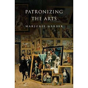 Marjorie Garber: Patronizing the Arts