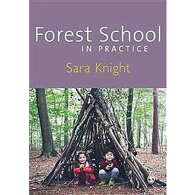 Sara Knight: Forest School in Practice