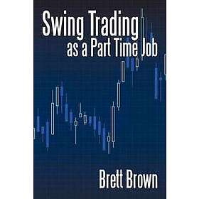 Brett Brown: Swing Trading as a Part Time Job