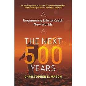 Christopher E Mason: The Next 500 Years