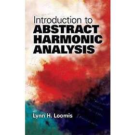 Lynn H Loomis: Introduction to Abstract Harmonic Analysis