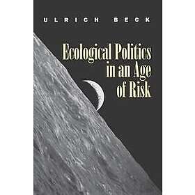 Beck: Ecological Politics in an Age of Risk