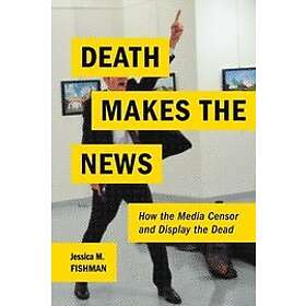 Jessica M Fishman: Death Makes the News