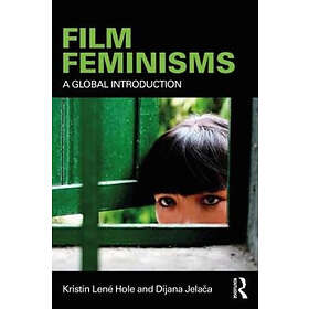 Kristin Lene Hole, Dijana Jelaca: Film Feminisms