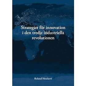 Roland Heickerö: Strategier för innovation i den tredje industriella revolutionen