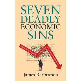 James R Otteson: Seven Deadly Economic Sins