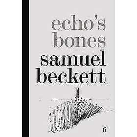 Samuel Beckett: Echo's Bones