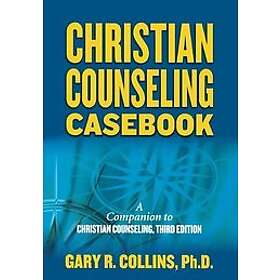 Gary R Collins: Christian Counseling Casebook