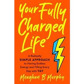Meaghan B Murphy: Your Fully Charged Life