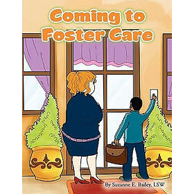 Lsw Suzanne E Bailey: Coming to Foster Care