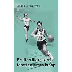 Anne-Lee Mellström: En liten flicka i en idrottsstjärnas kropp