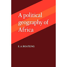 E A Boateng: A Political Geography of Africa