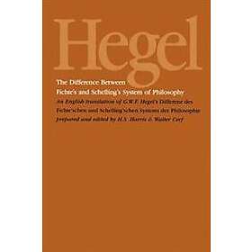 G W F Hegel: The Difference Between Fichte's and Schelling's System of Philosophy