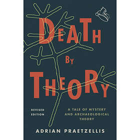 Adrian Praetzellis: Death by Theory