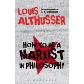 Louis Althusser: How to Be a Marxist in Philosophy