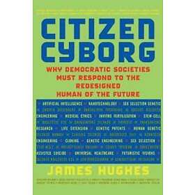 James Hughes: Citizen Cyborg