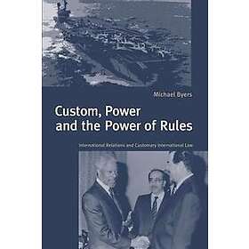 Michael Byers: Custom, Power and the of Rules