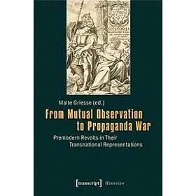 Malte Griesse: From Mutual Observation to Propaganda War Premodern Revolts in Th