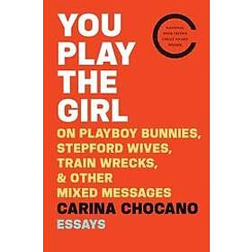Chocano Carina Chocano: You Play The Girl