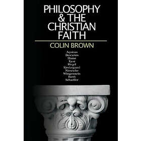 Colin Brown: Philosophy the Christian Faith