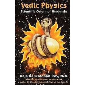 Raja Ram Mohan Roy: Vedic Physics: Scientific Origin of Hinduism