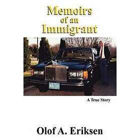 Olof a Eriksen: Memoirs of an Immigrant