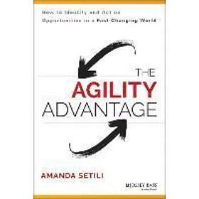 A Setili: The Agility Advantage How to Identify and Act on Opportunities in a Fa