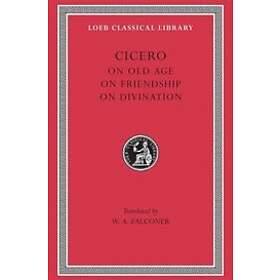 Cicero: On Old Age. Friendship. Divination