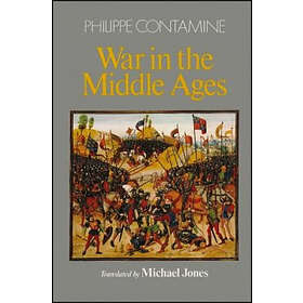 P Contamine: War in the Middle Ages