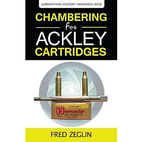 Zeglin Fred: Chambering for Ackley Cartridges