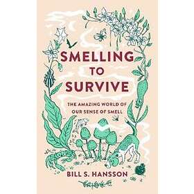 Bill S Hansson: Smelling to Survive